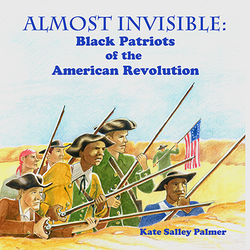Almost Invisible:  Black Patriots of the American Revolution